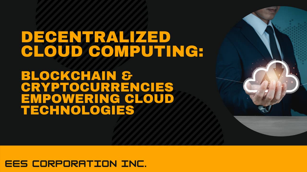 Decentralized Cloud Computing Blockchain and Cryptocurrencies Empowering Cloud Technologies