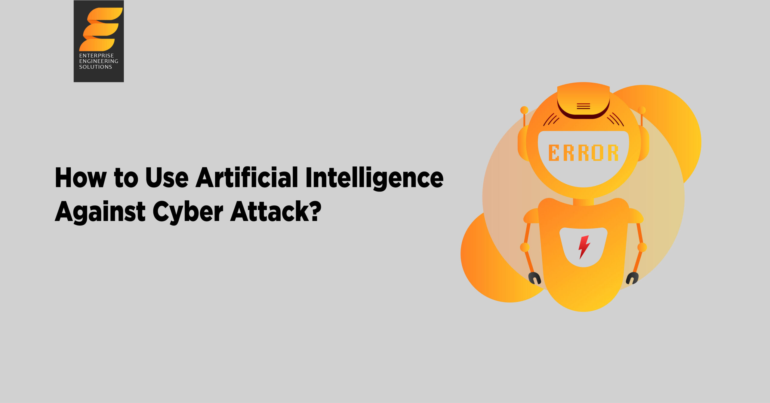 How to Use Artificial Intelligence Against Cyber Attack?