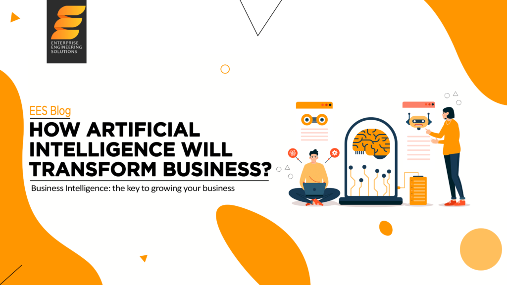 How Artificial Intelligence will Transform Business? EES Corporation